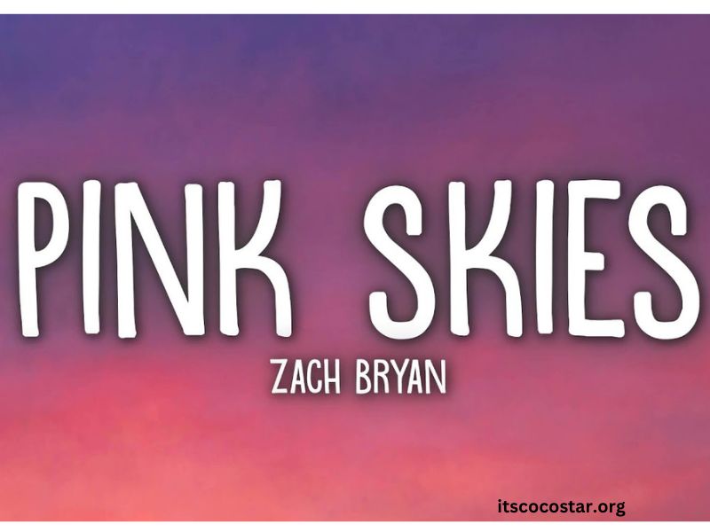 What Is Pink Skies by Zach Bryan About